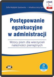 Okładka: Postępowanie egzekucyjne w administracji Wzory pism dla wierzycieli należności pieniężnych. z suplementem elektronicznym