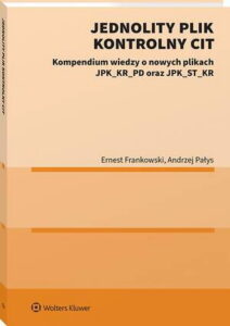 Okładka: Jednolity Plik Kontrolny CIT. Kompendium wiedzy o nowych plikach JPK_KR_PD oraz JPK_ST_KR