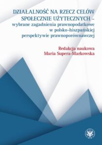 Okładka: Działalność na rzecz celów społecznie użytecznych. Wybrane zagadnienia prawnopodatkowe w polsko-hiszpańskiej perspektywie prawnoporównawczej