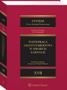 Okładka: System Prawa Karnego Procesowego. Tom XVII. Współpraca międzynarodowa w sprawach karnych