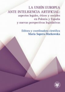 Okładka: La Unión Europea ante inteligencia artificial. Aspectos legales, éticos y sociales en Polonia y España y nuevas perspectivas legislativas