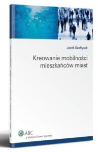 Okładka: Kreowanie mobilności mieszkańców miast