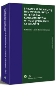 Okładka: Sprawy o ochronę indywidualnych interesów konsumentów w postępowaniu cywilnym
