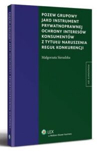 Okładka: Pozew grupowy jako instrument prywatnoprawnej ochrony interesów konsumentów z tytułu naruszenia reguł konkurencji