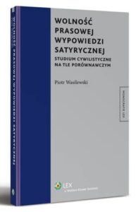 Okładka: Wolność prasowej wypowiedzi satyrycznej. Studium cywilistyczne na tle porównawczym