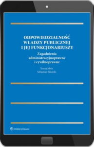 Okładka: Odpowiedzialność władzy publicznej i jej funkcjonariuszy. Zagadnienia administracyjnoprawne i cywilnoprawne