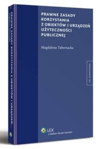Okładka: Prawne zasady korzystania z obiektów i urządzeń użyteczności publicznej