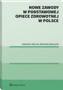 Okładka: Nowe zawody w podstawowej opiece zdrowotnej w Polsce