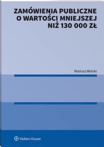 Okładka: Zamówienia publiczne o wartości mniejszej niż 130 000 zł