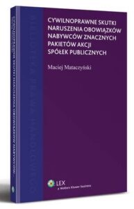 Okładka: Cywilnoprawne skutki naruszenia obowiązków nabywców znacznych pakietów akcji spółek publicznych