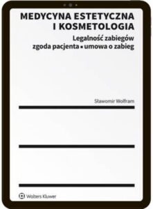 Okładka: Medycyna estetyczna i kosmetologia. Legalność zabiegów, zgoda pacjenta, umowa o zabieg