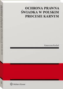 Okładka: Ochrona prawna świadka w polskim procesie karnym