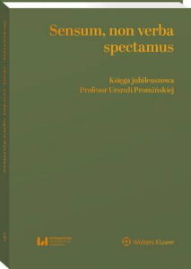 Okładka: Sensum, non verba spectamus. Księga jubileuszowa Profesor Urszuli Promińskiej
