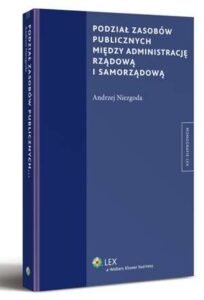 Okładka: Podział zasobów publicznych między administrację rządową i samorządową