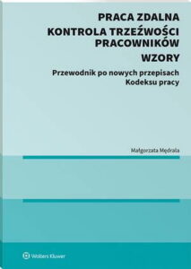Okładka: Praca zdalna. Kontrola trzeźwości pracowników. Wzory (E-BOOK)
