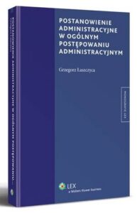 Okładka: Postanowienie administracyjne w ogólnym postępowaniu administracyjnym