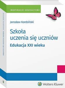 Okładka: Szkoła uczenia się uczniów. Edukacja XXI wieku