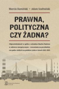 Okładka: Prawna, polityczna czy żadna?. Odpowiedzialność w spółce z udziałem Skarbu Państwa w sektorze energetycznym – rozważania na przykładzie cen paliw ciekłychna polskim rynku w latach 2022–2023