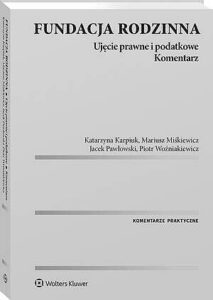 Okładka: Fundacja rodzinna. Ujęcie prawne i podatkowe. Komentarz