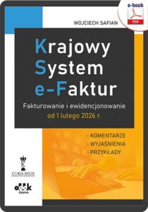 Okładka: Krajowy System e-Faktur.. Fakturowanie i ewidencjonowanie od 1 lutego 2026 r. - komentarze, wyjaśniena, przykłady