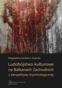 Okładka: Ludobójstwo kulturowe na Bałkanach Zachodnich z perspektywy kryminologicznej