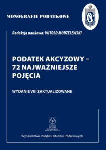 Okładka: Monografie Podatkowe: Podatek akcyzowy - 72 najważniejsze pojęcia