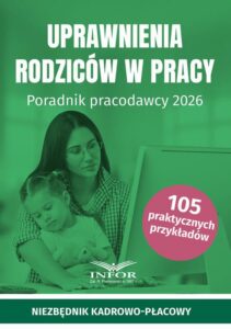 Okładka: Uprawnienia rodziców w pracy. Poradnik pracodawcy 2026