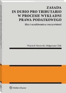 Okładka: Zasada in dubio pro tributario w procesie wykładni prawa podatkowego
