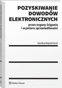 Okładka: Pozyskiwanie dowodów elektronicznych przez organy ścigania i wymiaru sprawiedliwości