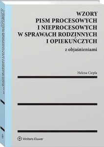 Okładka: Wzory pism procesowych i nieprocesowych w sprawach rodzinnych i opiekuńczych z objaśnieniami