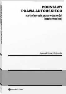 Okładka: Podstawy prawa autorskiego na tle innych praw własności intelektualnej