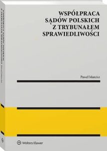 Okładka: Współpraca sądów polskich z Trybunałem Sprawiedliwości