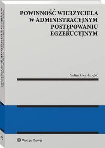 Okładka: Powinność wierzyciela w administracyjnym postępowaniu egzekucyjnym