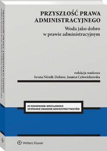 Okładka: Przyszłość prawa administracyjnego. Woda jako dobro w prawie administracyjnym