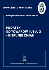 Okładka: Podatek od towarów i usług - kierunki zmian