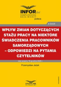 Okładka: Wpływ zmian dotyczących stażu pracy na niektóre świadczenia pracowników samorządowych – odpowiedzi na pytania Czytelników