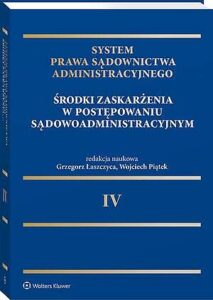 Okładka: System Prawa Sądownictwa Administracyjnego. Tom 4. Środki zaskarżenia w postępowaniu sądowoadministracyjnym