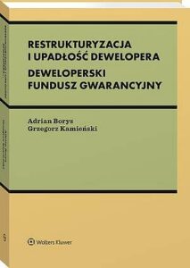 Okładka: Restrukturyzacja i upadłość dewelopera. Deweloperski Fundusz Gwarancyjny