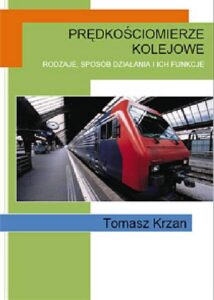 Okładka: Prędkościomierze kolejowe. Rodzaje, sposób działania i ich funkcje