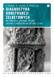 Okładka: Diagnostyka konstrukcji żelbetowych, t. 1. Metodologia, badania polowe, badania laboratoryjne betonu i stali