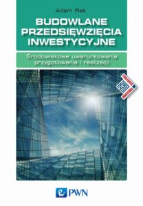 Okładka: Budowlane przedsięwzięcia inwestycyjne. Środowiskowe uwarunkowania przygotowania i realizacji