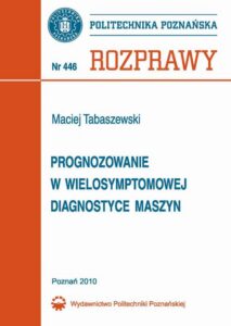 Okładka: Progonozowanie w wielosymptomowej diagnostyce maszyn