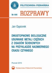 Okładka: Dwustopniowe biologiczne usuwanie metali ciężkich z osadów ściekowych na przykładzie nadmiernego osadu czynnego
