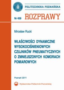 Okładka: Właściwości dynamiczne wysokociśnieniowych czujników pneumatycznych o zmniejszonych komorach pomiarowych