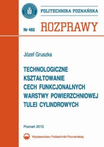Okładka: Technologiczne kształtowanie cech funkcjonalnych warstwy powierzchniowej tulei cylindrowych