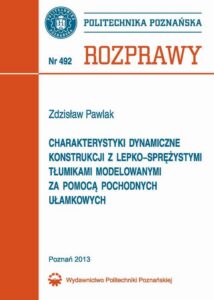 Okładka: Charakterystyki dynamiczne konstrukcji z lepko-sprężystymi tłumikami modelowanymi za pomocą pochodnych ułamkowych