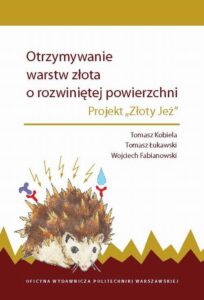 Okładka: Otrzymywanie warstw złota o rozwiniętej powierzchni. Projekt „Złoty Jeż”