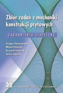 Okładka: Zbiór zadań z mechaniki konstrukcji prętowych. Zagadnienia statyczne
