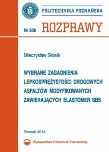Okładka: Wybrane zagadnienia lepkosprężystości drogowych asfaltów modyfikowanych zawierających elastomer SBS
