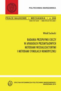 Okładka: Badania przepływu cieczy w aparatach przemysłowych metodami wizualizacyjnymi i metodami symulacji numerycznej. Zeszyt "Mechanika" nr 266
